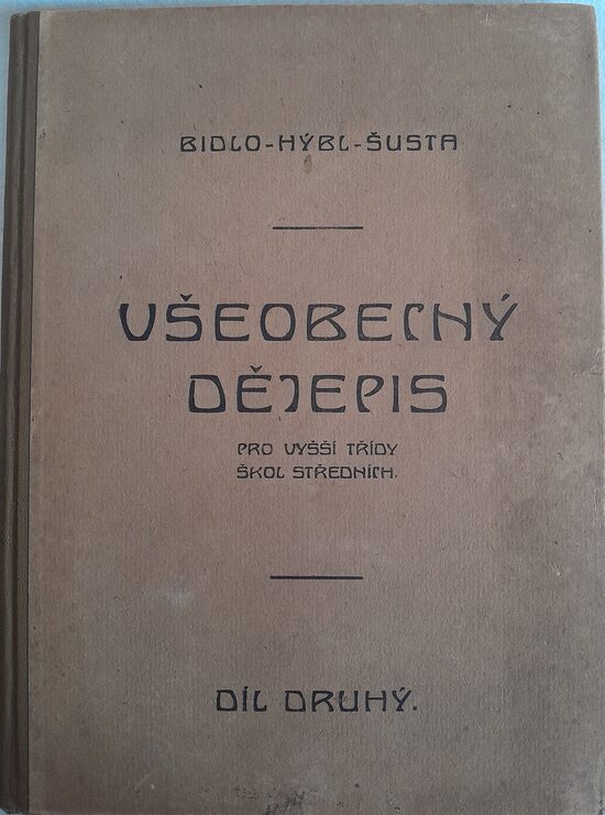 Všeobecný dějepis pro vyšší třídy škol středních 2.díl  Bidlo - Hýbl - Šusta